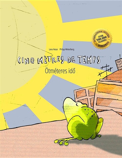 Cinq m?res de temps/?m?eres idő: Un livre dimages pour les enfants (Edition bilingue fran?is-hongrois) (Paperback)