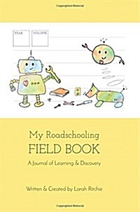 My Roadschooling Field Book: A Journal of Learning and Discovery (Robots) (Paperback)