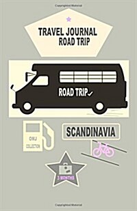 Scandinavie road trip journal: Notebook travel diary. Journal de bord. Carnet de voyage Scandinavie 90 jours. Norv?e. Su?e. Danemark (Paperback)