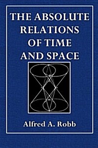 The Absolute Relations of Time and Space (Paperback)
