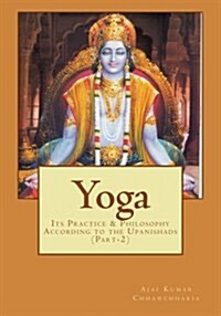 Yoga: Its Practice & Philosophy According to the Upanishads (Paperback)