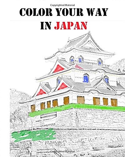 Color Your Way in Japan: Stress Relieving Creative Haven Coloring Book (Paperback)