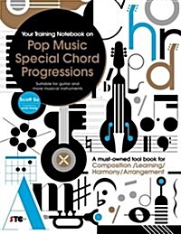 Your Training Notebook on Pop Music Special Chord Progressions: A Must-Owned Tool Book for Composition / Learning / Harmony / Arrangement (Suitable fo (Paperback)