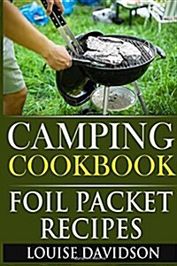 Camping Cookbook: Foil Packet Recipes (Paperback)