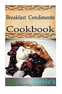 Easy Breakfast Condiments (Paperback)