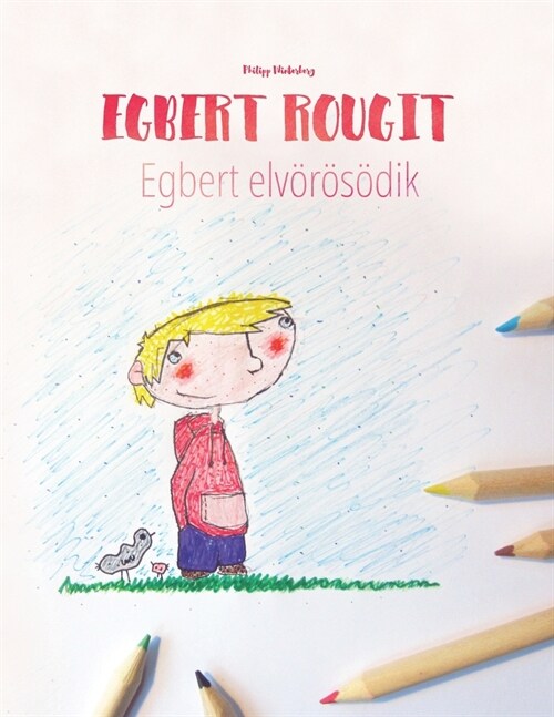 Egbert rougit/Egbert elv???ik: Un livre ?colorier pour les enfants (Edition bilingue fran?is-hongrois) (Paperback)