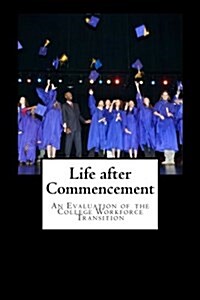 Life After Commencement: A Evaluation of a College Workforce Transition (Paperback)