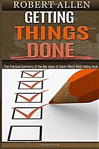 Getting Things Done: Gtd and Life Organization 2 in 1 Book Set. the Practical Summary of the Key Ideas of David Allens Best Selling Book. (Paperback)
