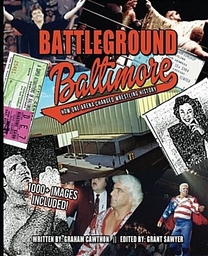 Battleground Baltimore: How One Arena Changed Wrestling History (Paperback)