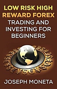 Low Risk High Reward Forex Trading and Investing for Beginners (Paperback)