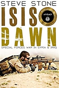 Isis Dawn: Special Forces War in Syria & Iraq (Paperback)
