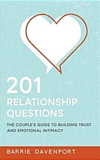 201 Relationship Questions: The Couples Guide to Building Trust and Emotional Intimacy (Paperback)