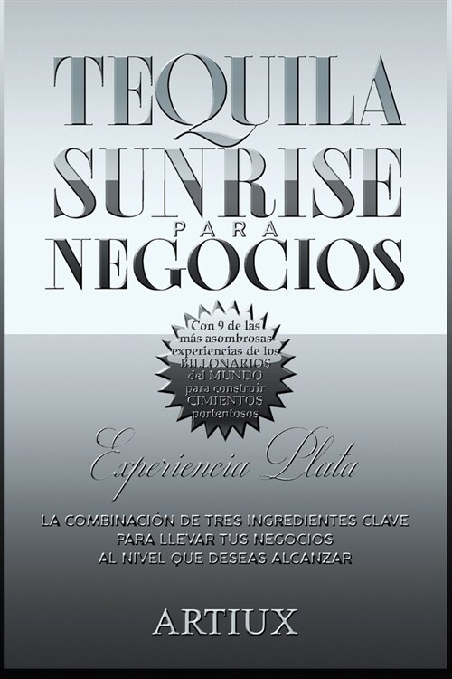 Tequila Sunrise para Negocios: La combinaci? de tres ingredientes clave para llevar tus negocios al nivel que deseas alcanzar (Paperback)