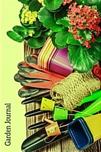 Garden Journal: Tools of the Trade Gardening Journal, Lined Journal, Diary Notebook 6 X 9, 180 Pages (Paperback)