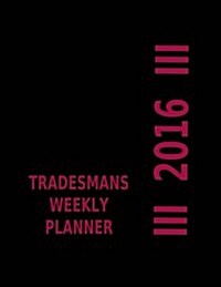 Tradesmans Weekly Planner 2016 (Paperback)