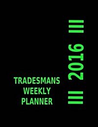 Tradesmans Weekly Planner 2016 (Paperback)