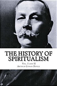 The History of Spiritualism, Vol. I and II (Paperback)