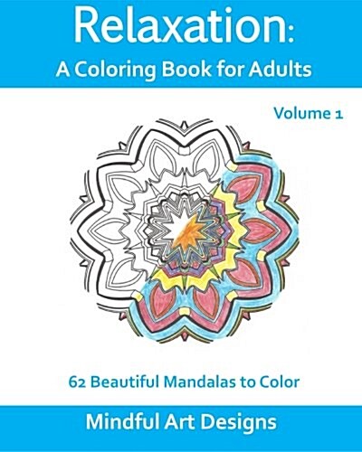 Relaxation: A Coloring Book for Adults: 62 Beautiful Mandalas to Color (Paperback)