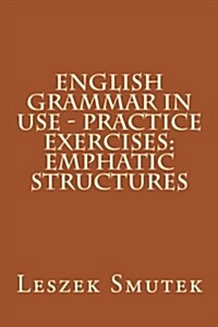 English Grammar in Use - Practice Exercises: Emphatic Structures (Paperback)