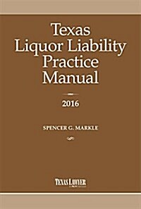 Texas Liquor Liability Practice Manual 2016 (Paperback)