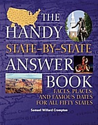 The Handy State-By-State Answer Book: Faces, Places, and Famous Dates for All Fifty States (Paperback)