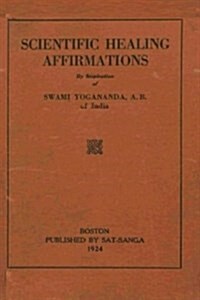 Scientific Healing Affirmations: Reprint of the 1924 Edition (Paperback)
