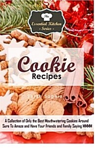 Cookie Recipes: A Collection of Only the Best Mouthwatering Cookies Around Sure to Amaze and Have Your Friends and Family Saying MMMM (Paperback)