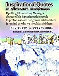 Inspirational Quotes on Digitized Nature Landscape Images Uplifting Illuminating Messages about Selfish & Psychopathic People to Protect Us from Dange (Paperback)