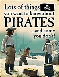 Lots of Things You Want to Know about Pirates (Library Binding)