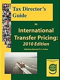 Tax Directors Guide to International Transfer Pricing: 2010 Edition (Paperback)