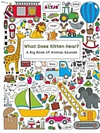 What Does Kitten Hear?: A Big Book of Animal Sounds (Hardcover)