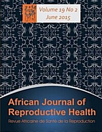 African Journal of Reproductive Health: Vol.19, No.2 June 2015 (Paperback)