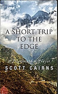 Short Trip to the Edge: A Pilgrimage to Prayer (New Edition) (Paperback)