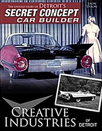 Creative Industries of Detroit: The Untold Story of Detroits Secret Concept Car Builder (Paperback)