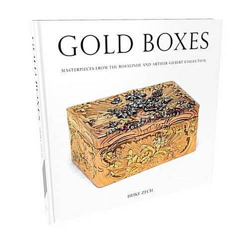 Gold Boxes: Masterpieces from the Rosalinde and Arthur Gilbert Collection (Hardcover)