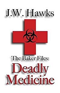 The Baker Files: Deadly Medicine: (Paperback Edition) (Paperback)