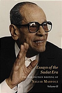 Essays of the Sadat Era - The Non-fiction Writing of Naguib Mahfouz: Volume II (Hardcover)