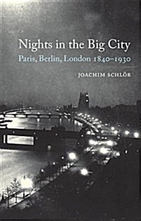 Nights in the Big City : Paris, Berlin, London, 1840-1930 (Hardcover)
