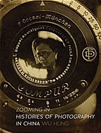 Zooming in : Histories of Photography in China (Hardcover)