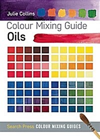 Colour Mixing Guide: Oils (Paperback)