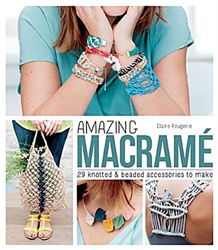 [중고] Amazing Macrame : 29 Knotted & Beaded Accessories to Make (Paperback)