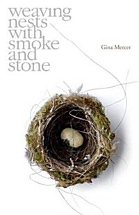 Weaving Nests with Smoke and Stone (Paperback)