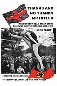 Thanks and No Thanks MR Hitler! the Dorothy Odam-Tyler Story (Paperback)