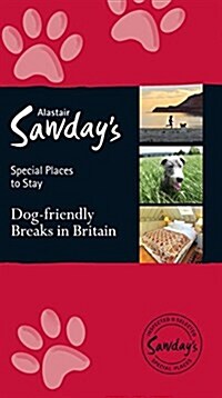 Dog Friendly Breaks in Britain: the best dog friendly pubs, hotels, b&bs and self-catering places : Alastair Sawdays guide to the best dog friendly p (Paperback, 3rd ed.)