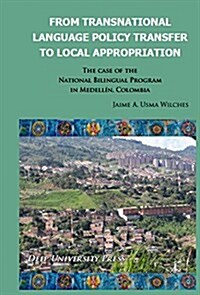 From Transnational Language Policy Transfer to Local Appropriation: The Case of the National Bilingual Program in Medellin, Colombia (Hardcover)