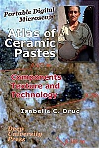 Atlas of Ceramic Pastes: Components, Texture and Technology (Hardcover, 2, Hardback)
