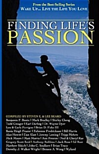 Wake Up . . . Live the Life You Love: Finding Lifes Passion (Paperback)