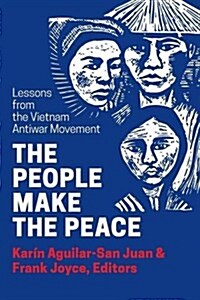 The People Make the Peace: Lessons from the Vietnam Antiwar Movement (Paperback)