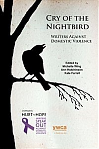 Cry of the Nightbird: Writers Against Domestic Violence (Paperback)