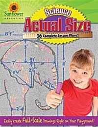 Actual Size-Science: Easily Create Full-Scale Drawings Right on Your Playground! (Paperback)